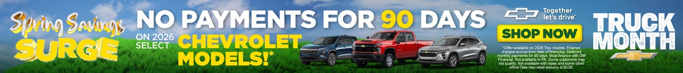 NO PAYMENTS FOR 90 DAYS	ON 2026 SELECT CHEVROLET MODELS!*
